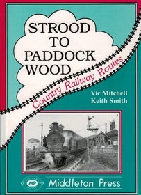 Strood to Paddock Wood (Country Railway Routes)