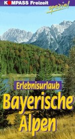 Erlebnisurlaub Bayerische Alpen. Kompass Freizeit Spezial. ( wandern und radwandern).