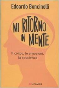 Mi ritorno in mente. Il corpo. le emozioni, la coscienza