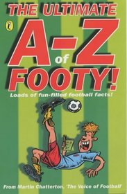 The Ultimate A-Z of Footy: Hundreds of Fun-Filled Football Facts! (Puffin jokes, games, puzzles)