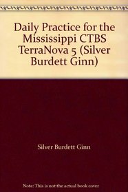 Daily Practice for the Mississippi CTBS TerraNova 5 (Silver Burdett Ginn)