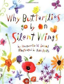 Why Butterflies Go By On Silent Wings