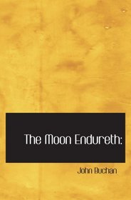 The Moon Endureth: Tales and Fancies