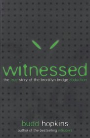 Witnessed: The True Story of the Brooklyn Bridge UFO Abductions