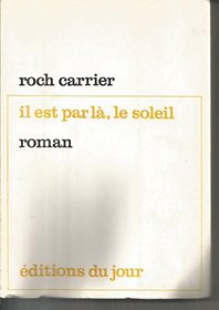 Il est par la, le soleil: Roman ([Les Romanciers du jour] ; R-65) (French Edition)