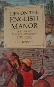 Life on the English Manor: A Study of Peasant Conditions 1150-1400