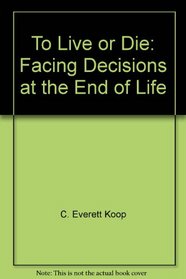 To Live or Die?: Facing Decisions at the End of Life