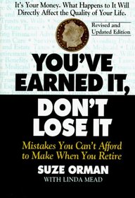 You've Earned It, Don't Lose It : Mistakes You Can't Afford to Make When You Retire