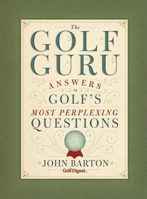 The Golf Guru: Answers to Golf's Most Perplexing Questions