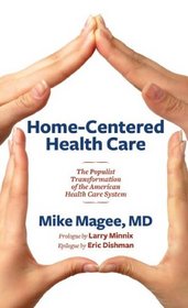 Home-centered Health Care: The Populist Transformation of the American Health Care System