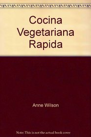 Cocina Vegetariana Rapida (Spanish Edition)
