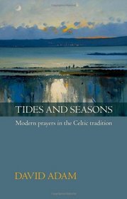 Tides and Seasons: Modern Prayers in the Celtic Tradition