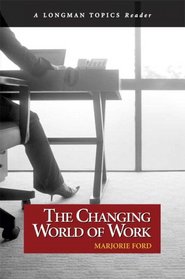 The Changing World of Work (A Longman Topics Reader) (Longman Topics Series)