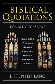 Biblical Quotations for All Occasions: Over 2,000 Timeless Quotes from the World's Greatest Source