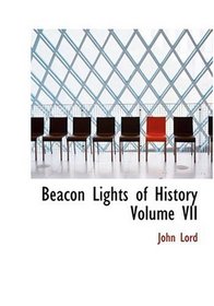 Beacon Lights of History  Volume VII (Large Print Edition)