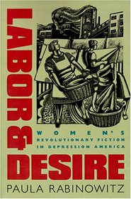 Labor and Desire: Women's Revolutionary Fiction in Depression America (Gender and American Culture)