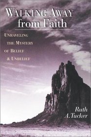 Walking Away from Faith: Unraveling the Mystery of Belief and Unbelief