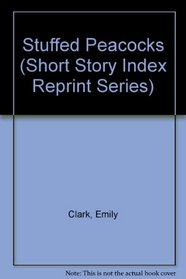 Stuffed Peacocks (Short Story Index Reprint Series)