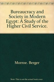 Bureaucracy and Society in Modern Egypt: A Study of the Higher Civil Service.