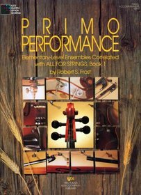 Primo Performance: Elementary Level Ensembles Correlated with All For Strings, Book1 (Piano Accompaniment)
