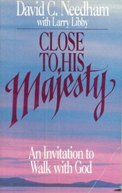 Close to His Majesty : An Invitation to Walk With God