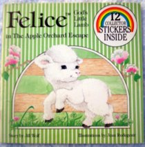 Felice, God's little lamb, in The apple orchard escape (Antioch collector books with stickers)