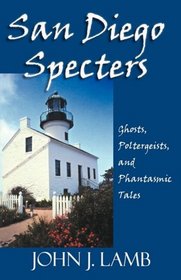 San Diego Specters: Ghosts, Poltergeists and Phantastic Tales
