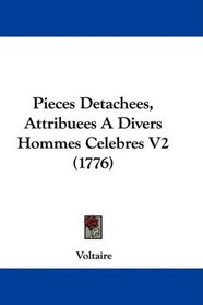 Pieces Detachees, Attribuees A Divers Hommes Celebres V2 (1776) (French Edition)