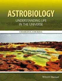 Astrobiology: Understanding Life in the Universe