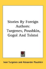 Stories by Foreign Authors: Turgenev, Poushkin, Gogol and Tolstoi