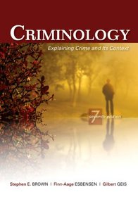 Criminology, Seventh Edition: Explaining Crime and Its Context