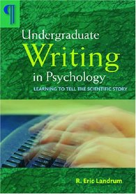 Undergraduate Writing in Psychology: Learning to Tell the Scientific Story