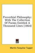 Proverbial Philosophy: With The Collection Of Poems Entitled A Thousand Lines (1864)