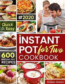 Instant Pot For Two Cookbook: 600 Quick & Easy Instant Pot Recipes (pressure cooker recipes)
