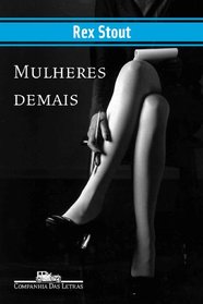 Mulheres Demais (Too Many Women) (Nero Wolfe, Bk 12) (Portuguese Edition)
