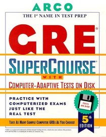 Arco Gre Supercourse With Computer Adaptive Tests on Disk User's Manual (Arco GRE SuperCourse (w/disk))