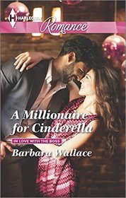 A Millionaire for Cinderella (In Love with the Boss) (Harlequin Romance, No 4477) (Larger Print)