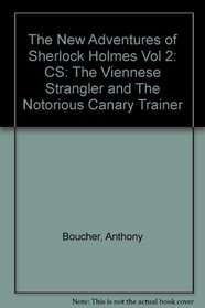 The New Adventures of Sherlock Holmes Vol 2: CS : The Viennese Strangler and The Notorious Canary Trainer (Sherlock Holmes)