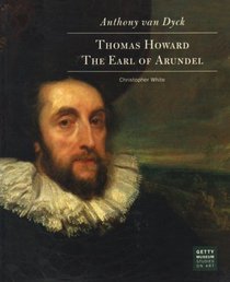 Anthony van Dyck: Thomas Howard, The Earl of Arundel (Getty Museum Studies on Art)