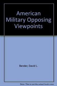 American Military Opposing Viewpoints (Opposing viewpoints series)