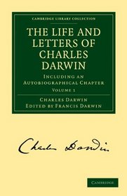 The Life and Letters of Charles Darwin 3 Volume Paperback Set: Including an Autobiographical Chapter (Cambridge Library Collection - Life Sciences)