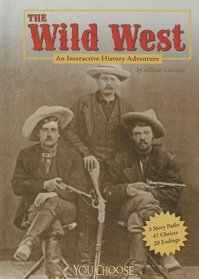 The Wild West: An Interactive History Adventure (You Choose)