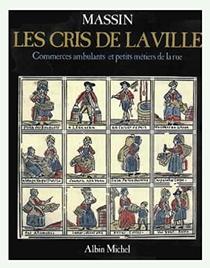 Les cris de la ville: Commerces ambulants et petits metiers de la rue (French Edition)