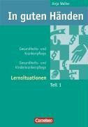 In guten Hnden. Gesundheits- und Krankenpflege 1. Arbeitsbuch