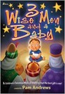 3 Wise Men and a Baby: A Children's Christmas Musical Teaching That the Best Gift Is Me!
