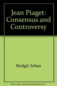 Jean Piaget: Consensus and Controversy