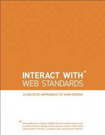 InterACT with Web Standards: A holistic approach to web design (Voices That Matter)