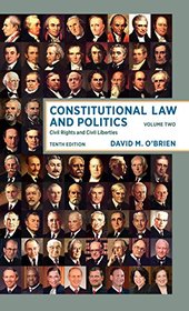 Constitutional Law and Politics: Civil Rights and Civil Liberties (Tenth Edition)  (Vol. 2)