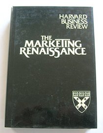 The Marketing Renaissance (Harvard Business Review Executive Book Series)