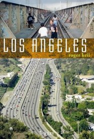 Los Angeles: Globalization, Urbanization, and Social Struggles (World Cities Series)